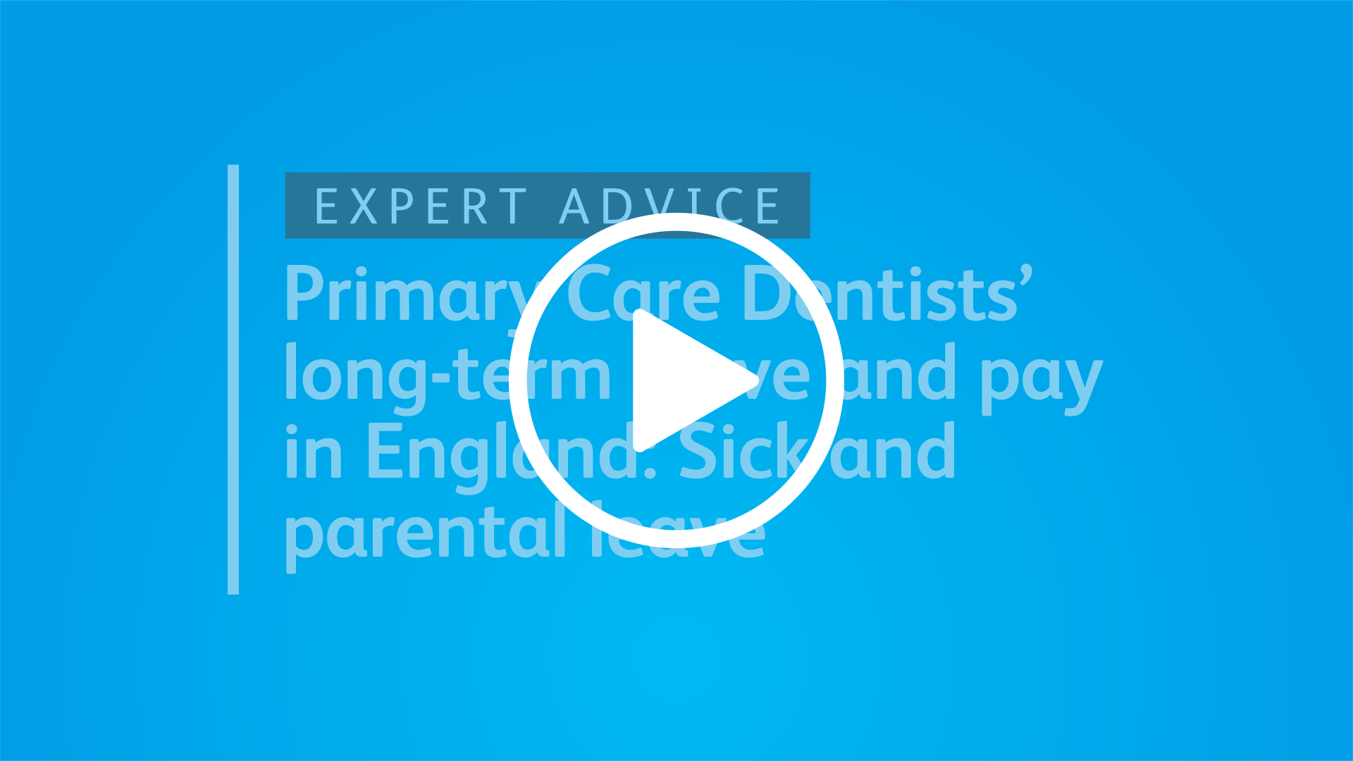 Play Primary Care Dentists' long-term leave and pay in England A still video screen of a BDA expert advice video with a play icon overlaid
